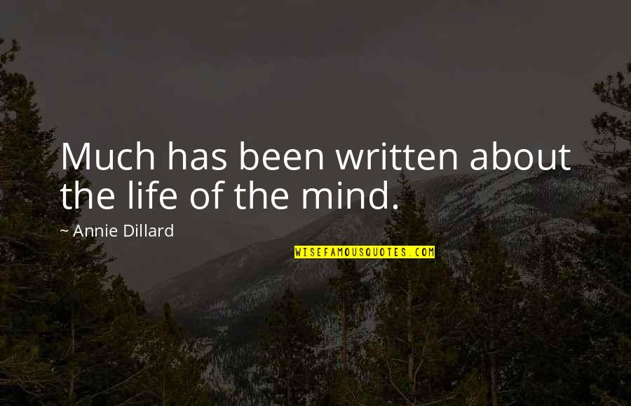 Annie On My Mind Quotes By Annie Dillard: Much has been written about the life of