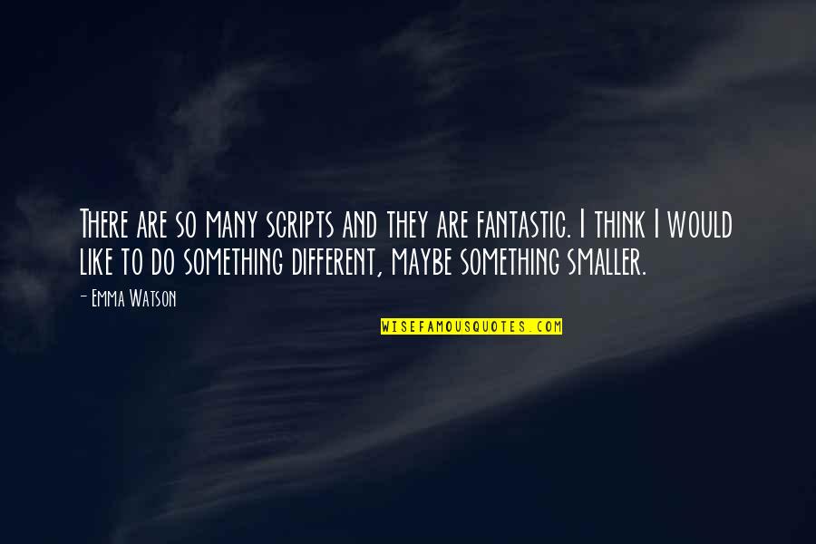 Annie On My Mind Quotes By Emma Watson: There are so many scripts and they are