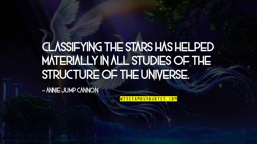 Annie Quotes By Annie Jump Cannon: Classifying the stars has helped materially in all