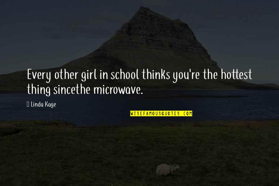 Anniekansime Quotes By Linda Kage: Every other girl in school thinks you're the