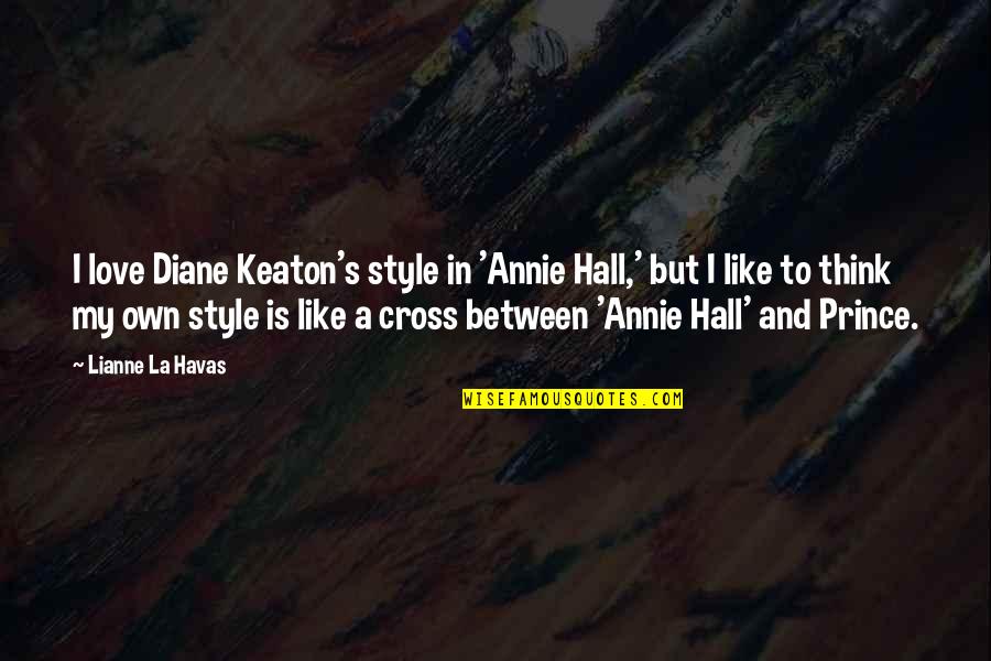 Annie's Quotes By Lianne La Havas: I love Diane Keaton's style in 'Annie Hall,'