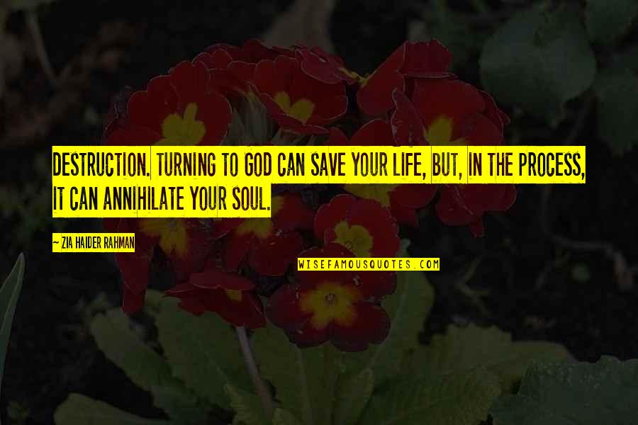Annihilate Quotes By Zia Haider Rahman: destruction. Turning to God can save your life,