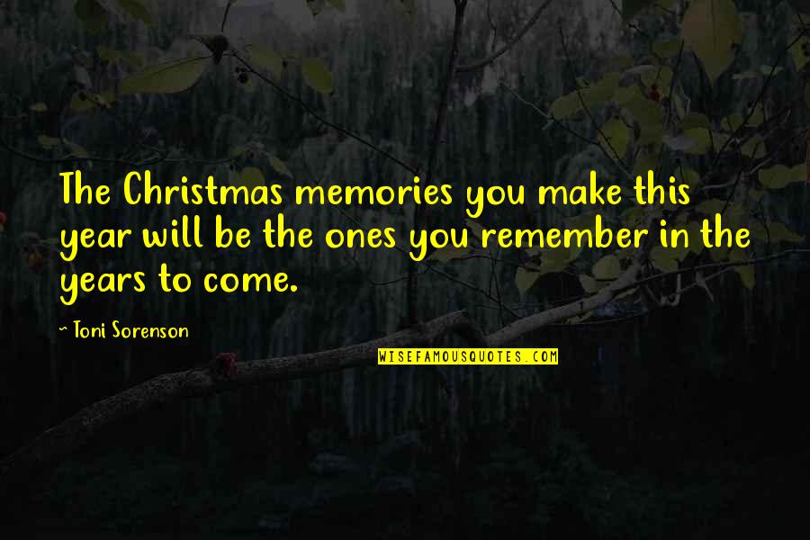 Annihilates Paintball Quotes By Toni Sorenson: The Christmas memories you make this year will Annihilates Paintball Quotes By Toni Sorenson: The Christmas memories you make this year will
