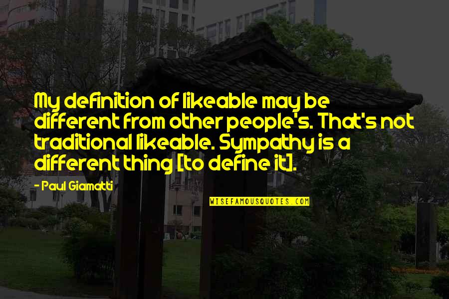 Annihilati Quotes By Paul Giamatti: My definition of likeable may be different from