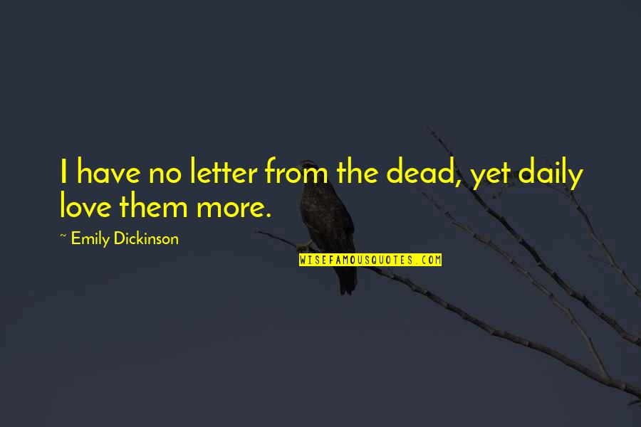 Annihilation Book Quotes By Emily Dickinson: I have no letter from the dead, yet