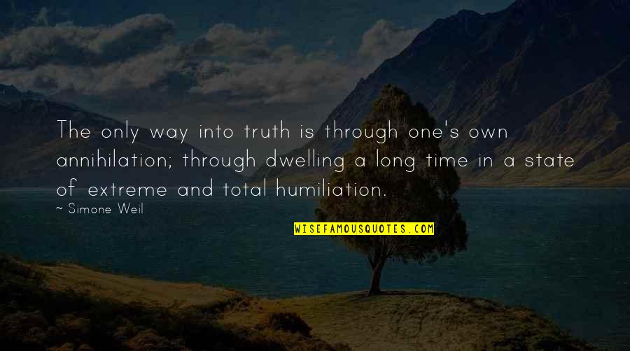 Annihilation Quotes By Simone Weil: The only way into truth is through one's