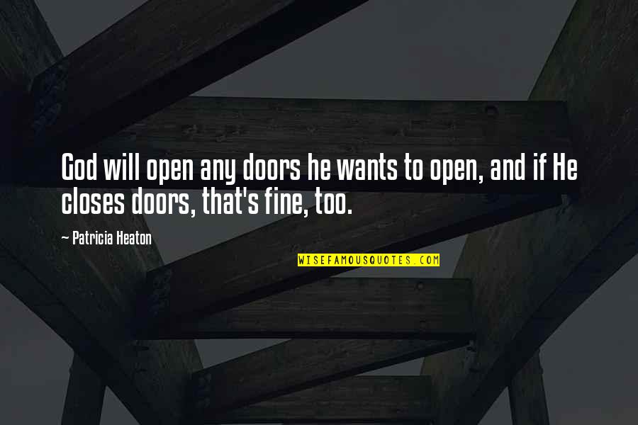Annihilist Quotes By Patricia Heaton: God will open any doors he wants to