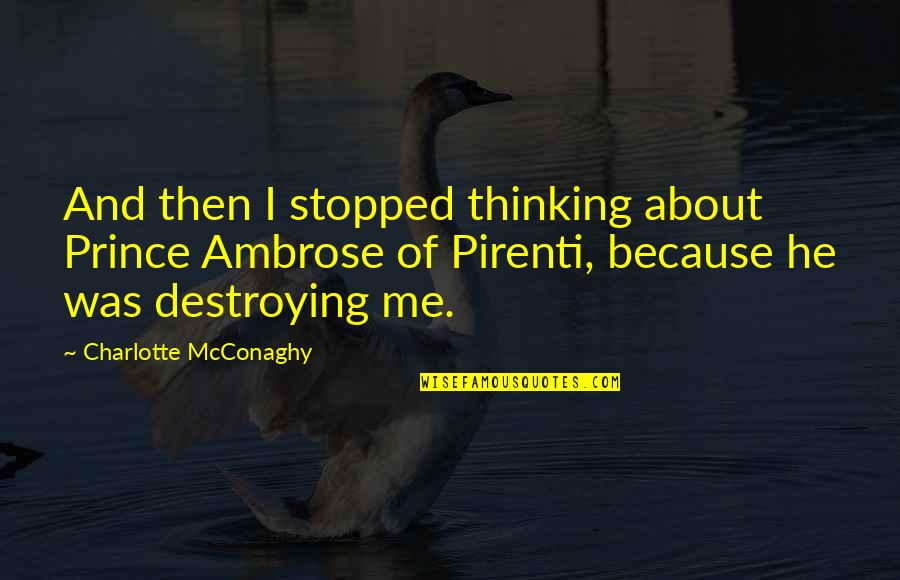 Annilationist Quotes By Charlotte McConaghy: And then I stopped thinking about Prince Ambrose