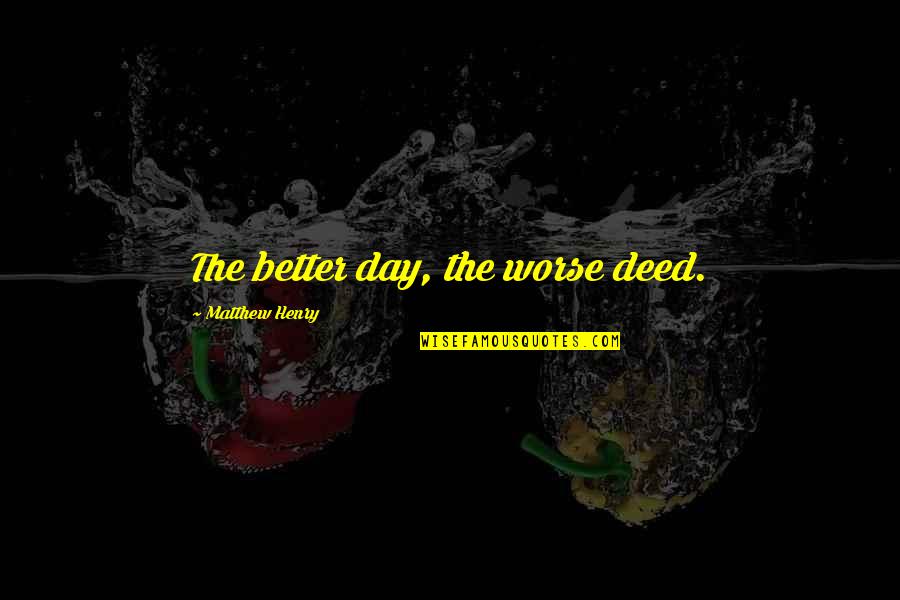 Annion International Trading Quotes By Matthew Henry: The better day, the worse deed.