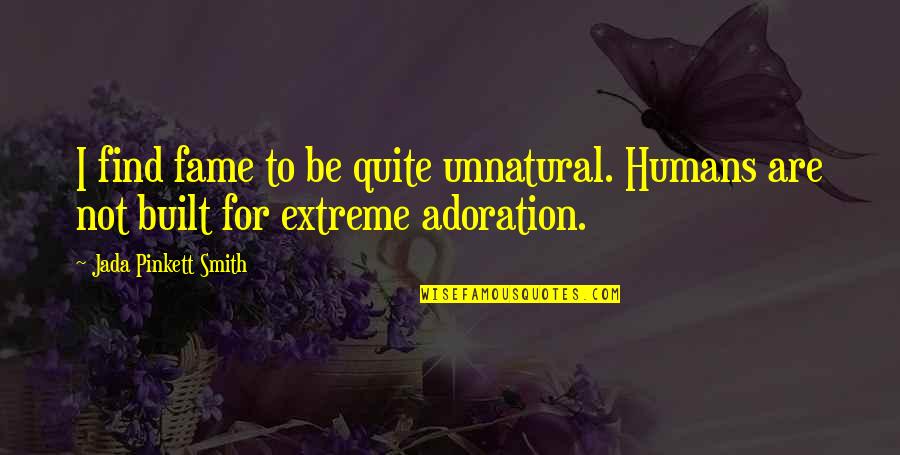 Annisa Cikal Rambu Quotes By Jada Pinkett Smith: I find fame to be quite unnatural. Humans