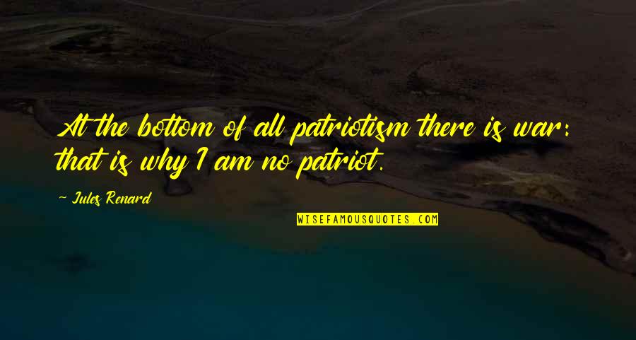 Annisa Pohan Quotes By Jules Renard: At the bottom of all patriotism there is