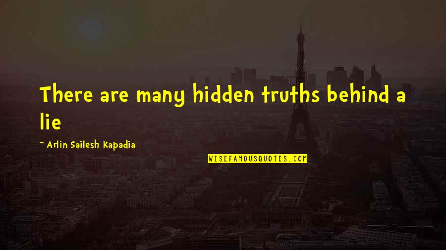 Anniversaries For Relationships Quotes By Arlin Sailesh Kapadia: There are many hidden truths behind a lie
