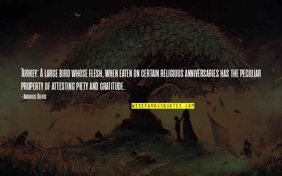 Anniversaries Quotes By Ambrose Bierce: Turkey: A large bird whose flesh, when eaten