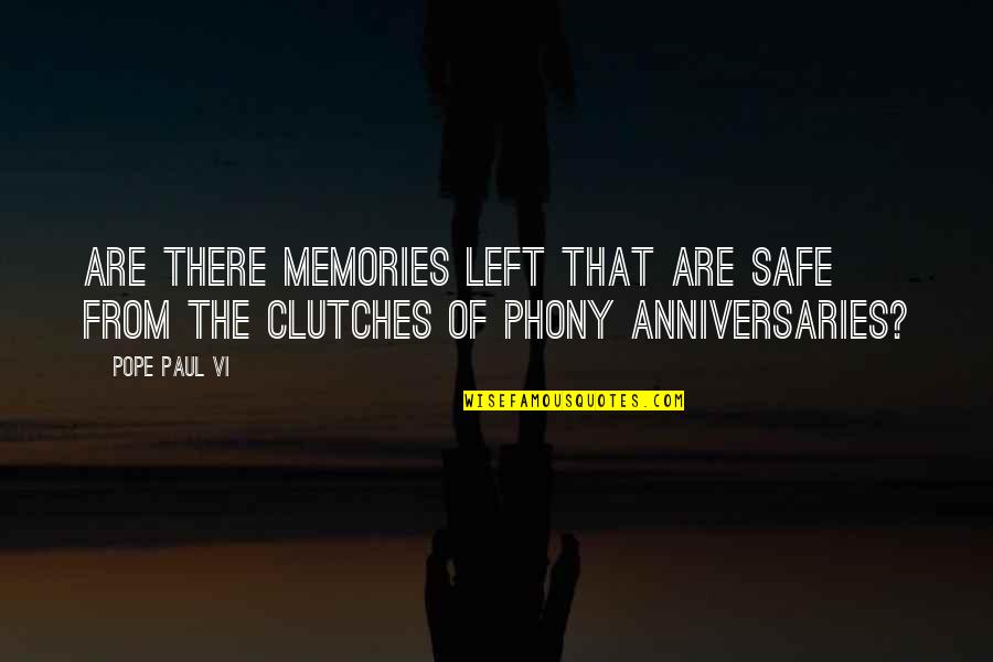 Anniversaries Quotes By Pope Paul VI: Are there memories left that are safe from