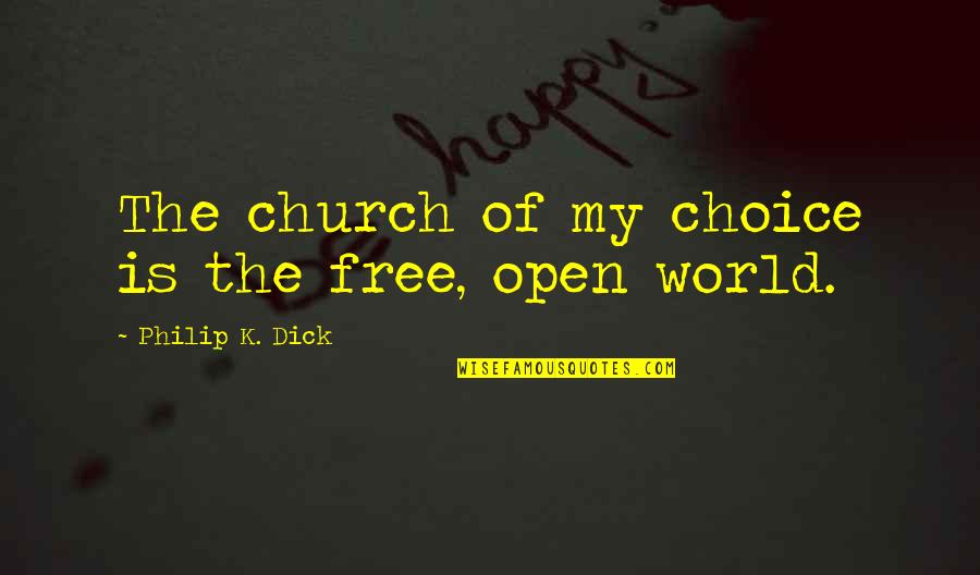 Anniversary Dinner Quotes By Philip K. Dick: The church of my choice is the free,