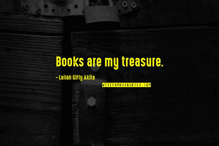 Anniversary Engravings Quotes By Lailah Gifty Akita: Books are my treasure.