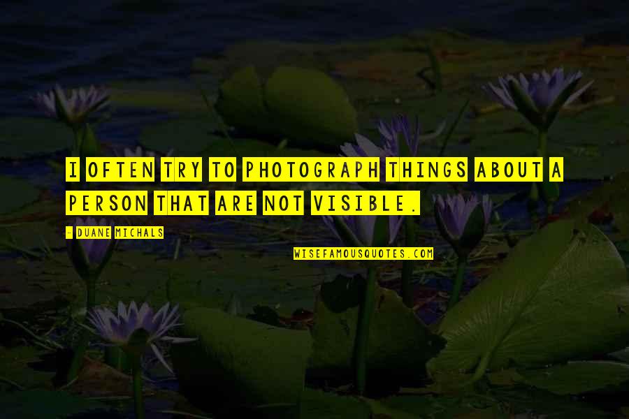 Anniversary For Work Quotes By Duane Michals: I often try to photograph things about a
