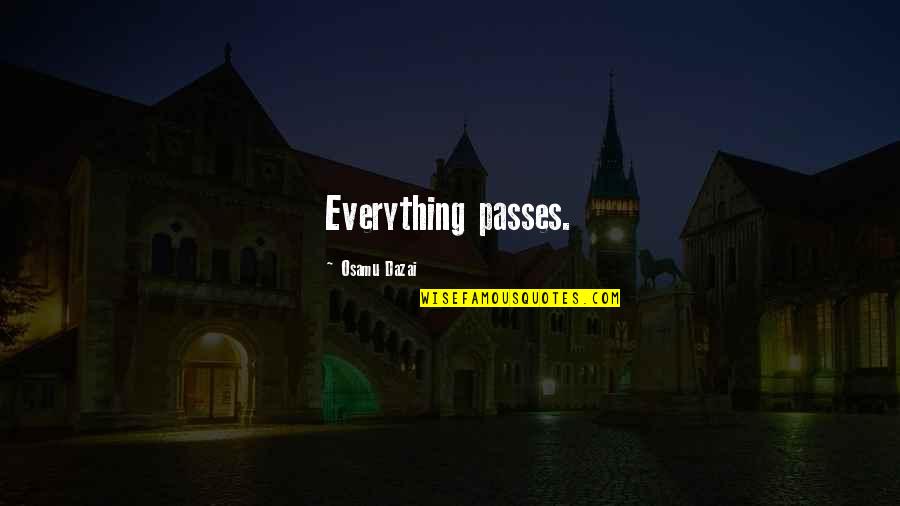 Anniversary Forgotten Quotes By Osamu Dazai: Everything passes.