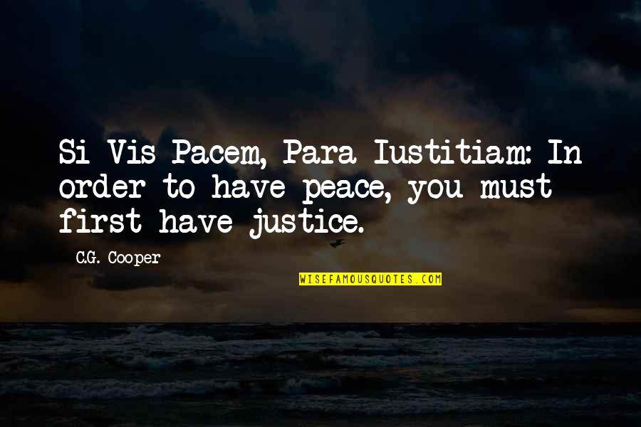 Anniversary Goodreads Quotes By C.G. Cooper: Si Vis Pacem, Para Iustitiam: In order to