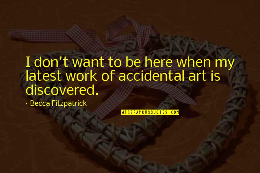 Anniversary In Lockdown Quotes By Becca Fitzpatrick: I don't want to be here when my Anniversary In Lockdown Quotes By Becca Fitzpatrick: I don't want to be here when my