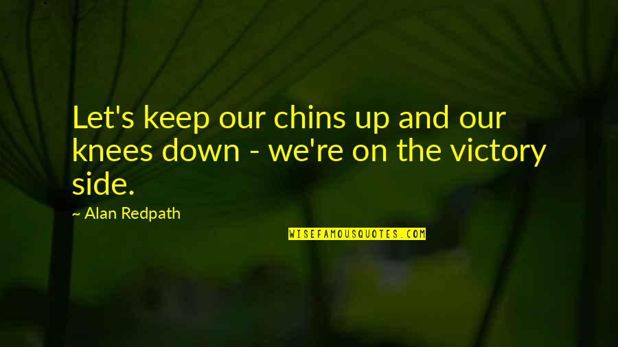 Anniversary Of Fathers Death Quotes By Alan Redpath: Let's keep our chins up and our knees