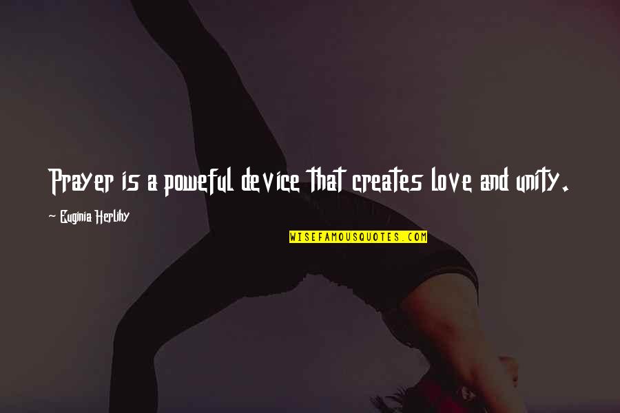 Anniversary Of Your Death Quotes By Euginia Herlihy: Prayer is a poweful device that creates love Anniversary Of Your Death Quotes By Euginia Herlihy: Prayer is a poweful device that creates love