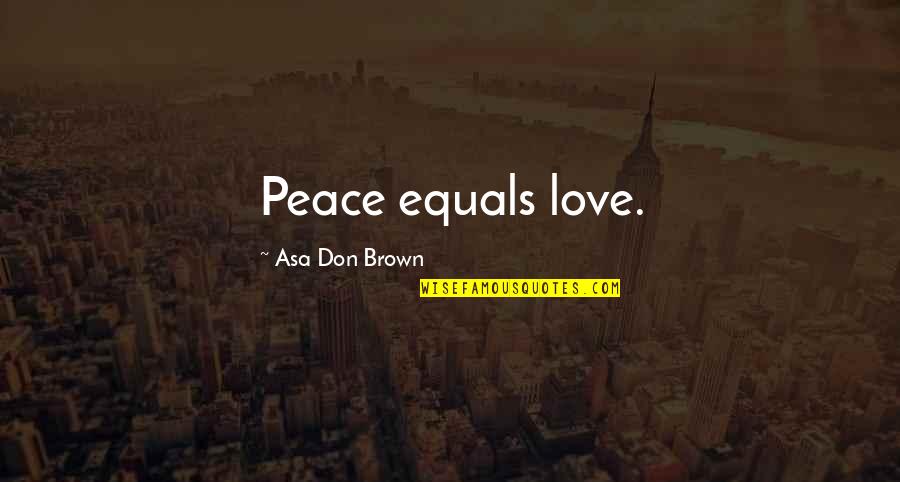 Anniversary Wishes And Quotes By Asa Don Brown: Peace equals love.