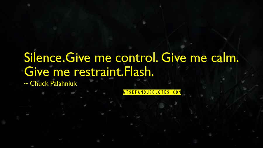 Anniversary With Boyfriends Tagalog Quotes By Chuck Palahniuk: Silence.Give me control. Give me calm. Give me