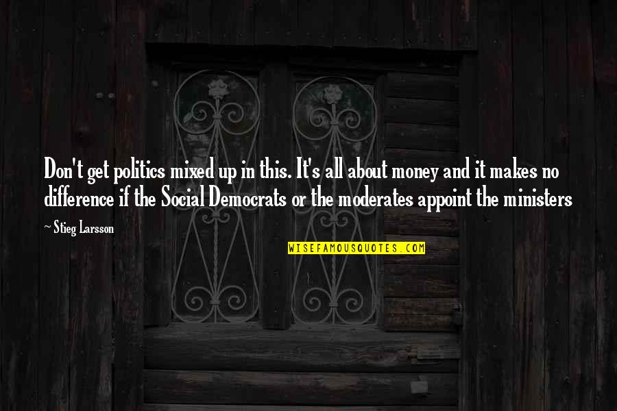 Anniversary With Boyfriends Tagalog Quotes By Stieg Larsson: Don't get politics mixed up in this. It's