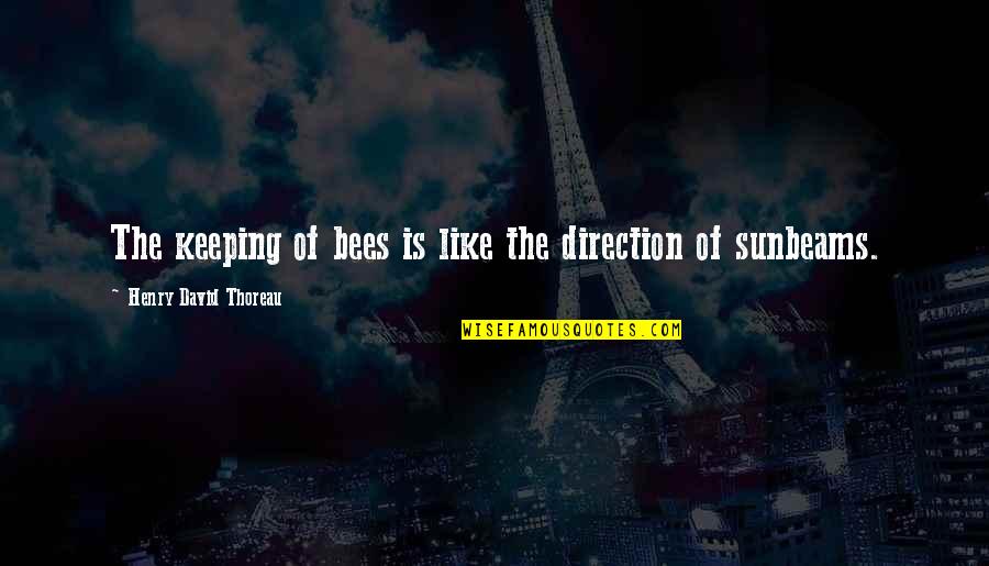 Annmaria Shimabuku Quotes By Henry David Thoreau: The keeping of bees is like the direction Annmaria Shimabuku Quotes By Henry David Thoreau: The keeping of bees is like the direction