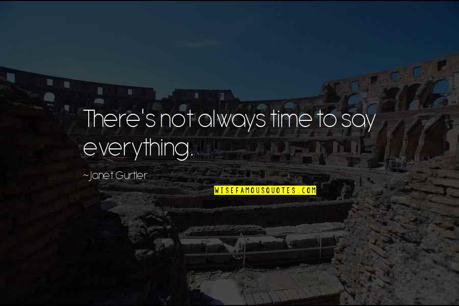 Annnd Quotes By Janet Gurtler: There's not always time to say everything.