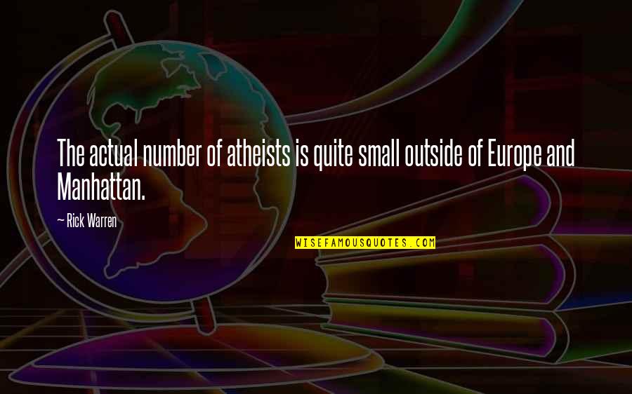 Annnd Quotes By Rick Warren: The actual number of atheists is quite small