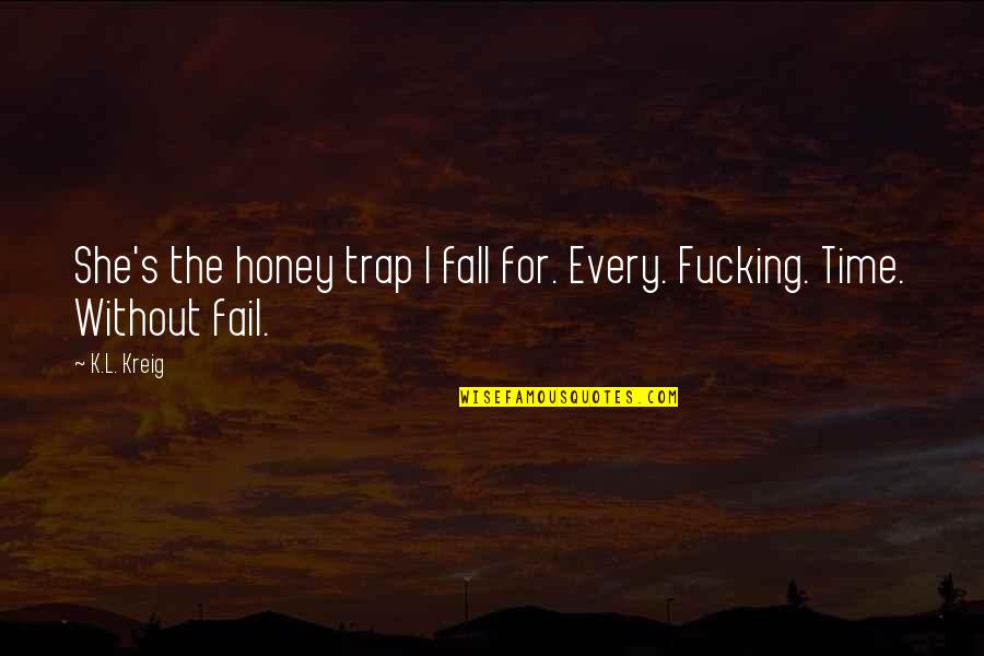 Anno Dracula Quotes By K.L. Kreig: She's the honey trap I fall for. Every.