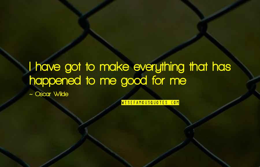 Anno Dracula Quotes By Oscar Wilde: I have got to make everything that has