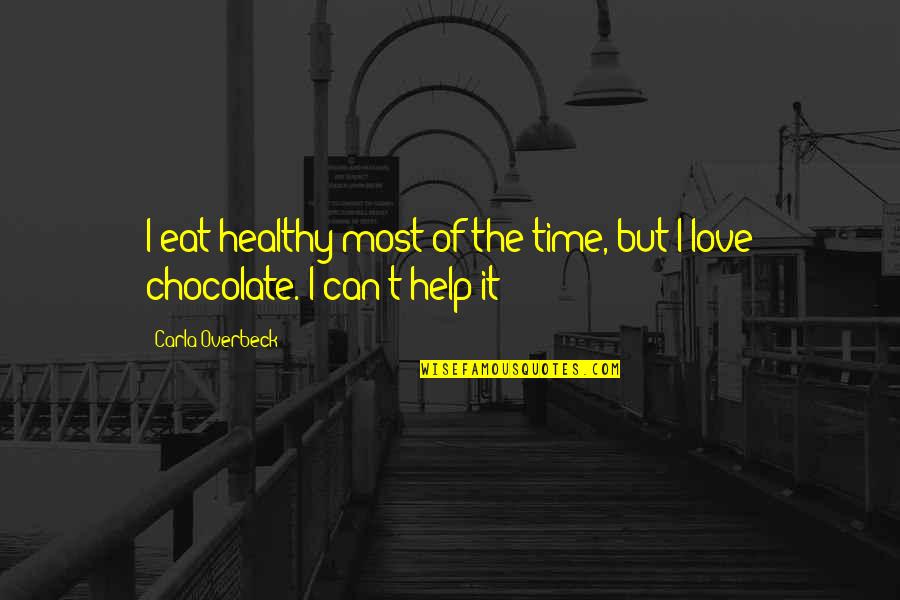 Annos Magic Quotes By Carla Overbeck: I eat healthy most of the time, but