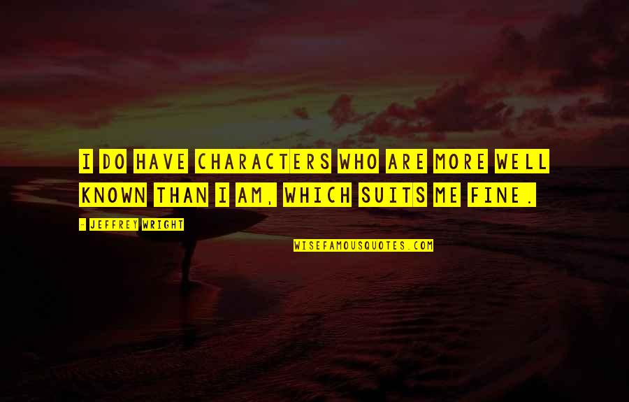 Annotate A Quotes By Jeffrey Wright: I do have characters who are more well