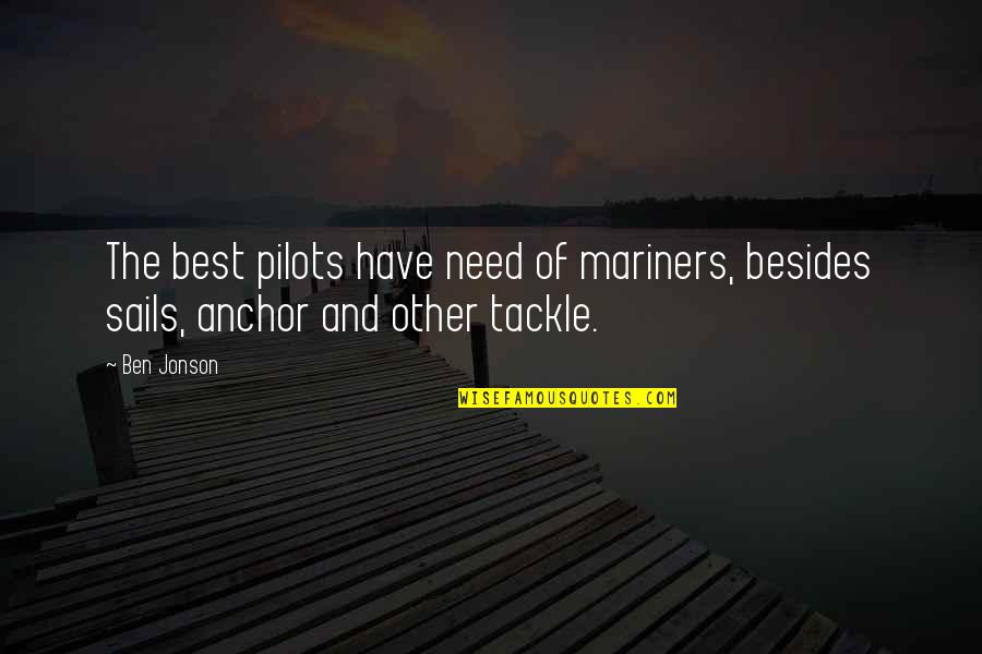 Annotated Bibliography And Direct Quotes By Ben Jonson: The best pilots have need of mariners, besides