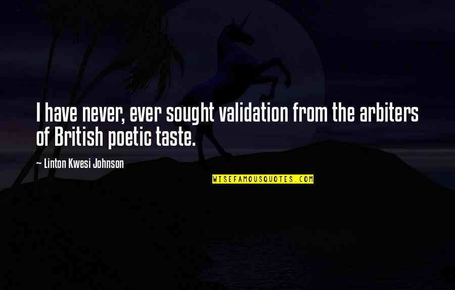 Annotated Bibliography And Direct Quotes By Linton Kwesi Johnson: I have never, ever sought validation from the Annotated Bibliography And Direct Quotes By Linton Kwesi Johnson: I have never, ever sought validation from the