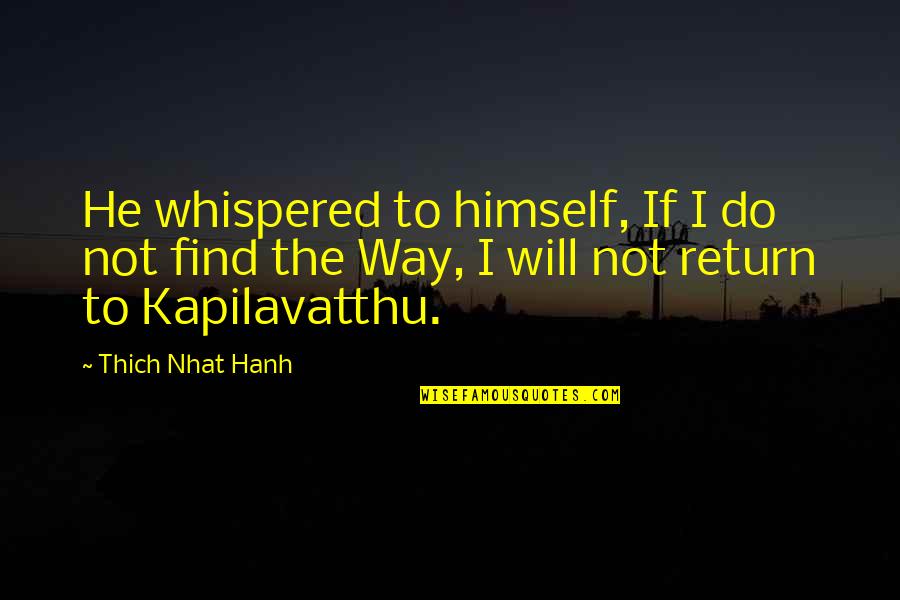 Annotative Quotes By Thich Nhat Hanh: He whispered to himself, If I do not