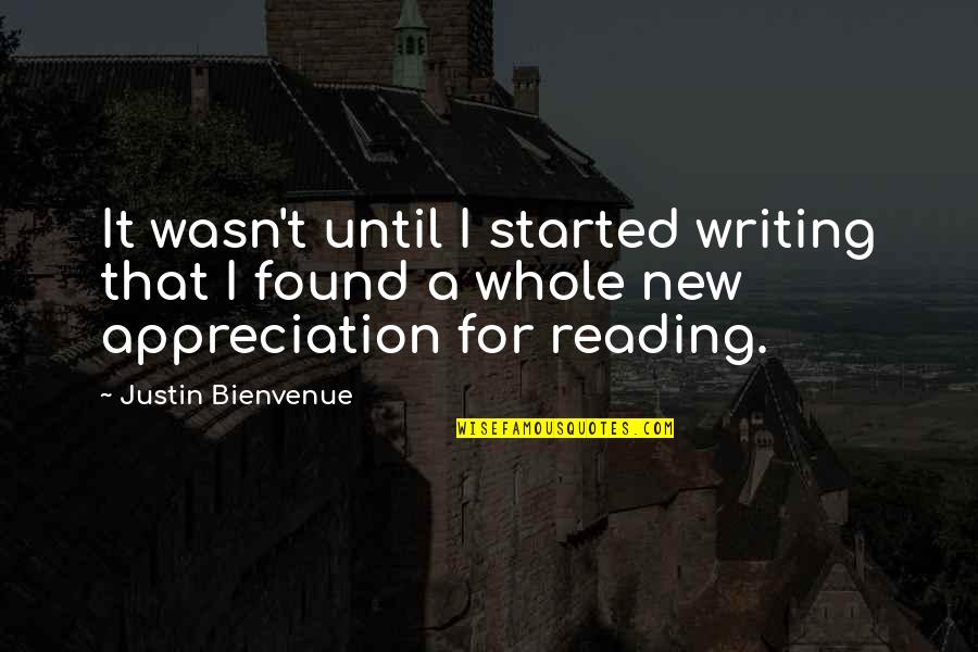 Annoula Ventures Quotes By Justin Bienvenue: It wasn't until I started writing that I