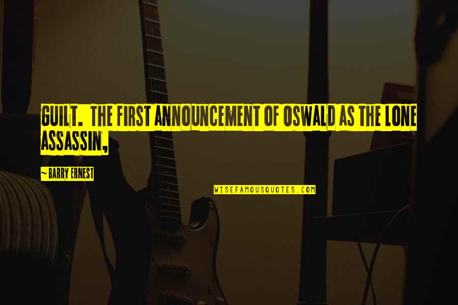 Announcement Quotes By Barry Ernest: guilt. The first announcement of Oswald as the
