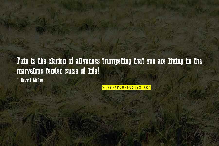 Announcement Quotes By Bryant McGill: Pain is the clarion of aliveness trumpeting that Announcement Quotes By Bryant McGill: Pain is the clarion of aliveness trumpeting that