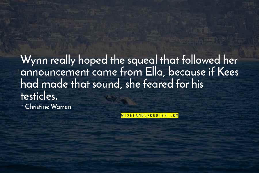 Announcement Quotes By Christine Warren: Wynn really hoped the squeal that followed her Announcement Quotes By Christine Warren: Wynn really hoped the squeal that followed her