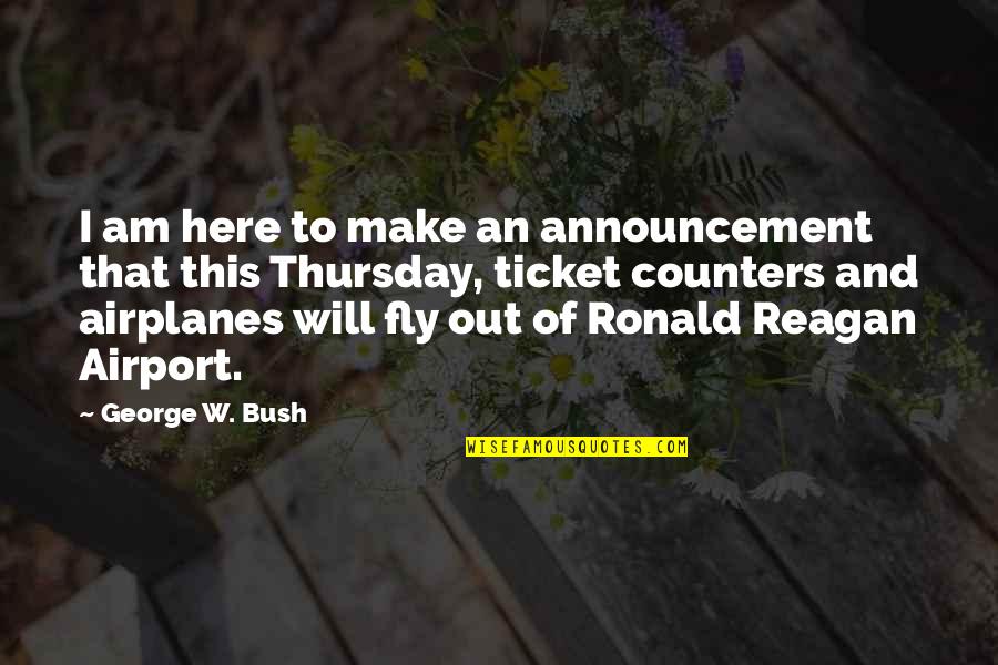 Announcement Quotes By George W. Bush: I am here to make an announcement that Announcement Quotes By George W. Bush: I am here to make an announcement that