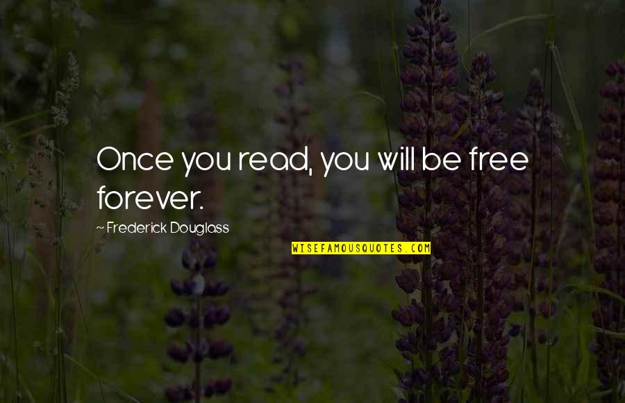 Announces 4 1 Quotes By Frederick Douglass: Once you read, you will be free forever.