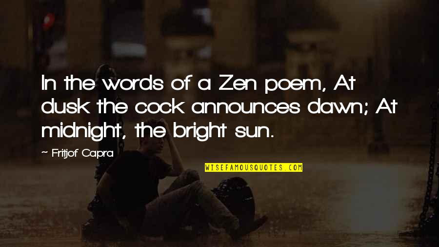 Announces 4 1 Quotes By Fritjof Capra: In the words of a Zen poem, At