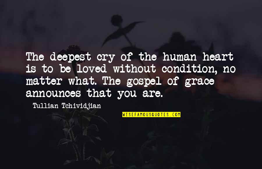 Announces 4 1 Quotes By Tullian Tchividjian: The deepest cry of the human heart is