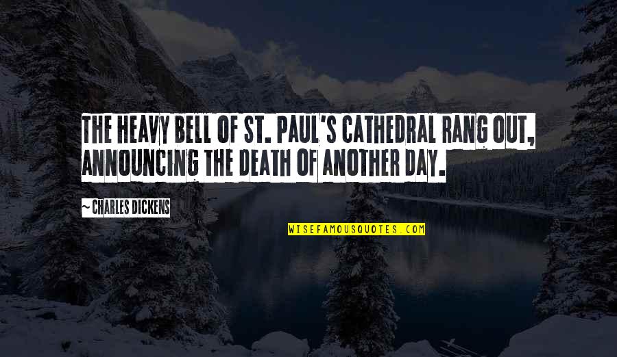 Announcing Death Quotes By Charles Dickens: The heavy bell of St. Paul's cathedral rang