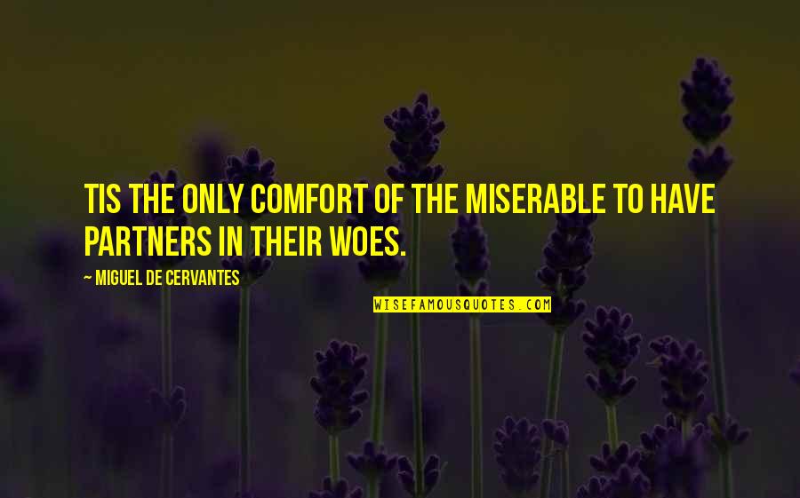 Announcing Engagement Quotes By Miguel De Cervantes: Tis the only comfort of the miserable to
