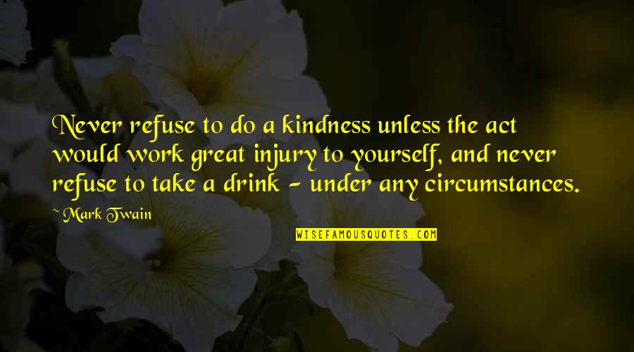 Announcing New Baby Quotes By Mark Twain: Never refuse to do a kindness unless the